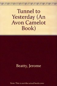 Tunnel to Yesterday (An Avon Camelot Book)