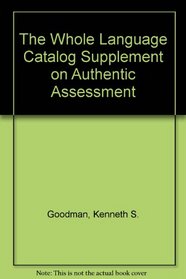 The Whole Language Catalog Supplement on Authentic Assessment