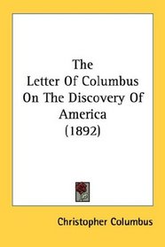 The Letter Of Columbus On The Discovery Of America (1892)