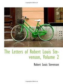 The Letters of Robert Louis Stevenson, Volume 2