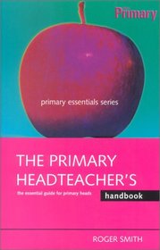 The Primary Headteacher's Handbook (Primary Essentials Series)