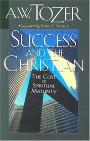 Success and the Christian: The Cost and Criteria of Spiritual Maturity
