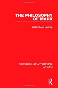 Routledge Library Editions: Marxism: The Philosophy of Marx (RLE Marxism)