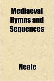 Mediaeval Hymns and Sequences