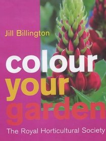 Color Your Garden: The Royal Horticultural Society (Rhs)