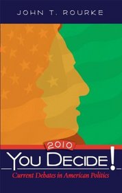 You Decide! Current Debates in American Politics, 2010 Edition (7th Edition)