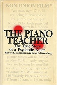 The Piano Teacher : The True Story of a Psychotic Killer