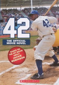 42: the Jackie Robinson Story: The Official Movie Novel