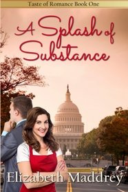 A Splash of Substance (Taste of Romance) (Volume 1)