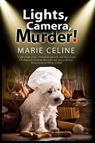 Lights, Camera, Murder!: A TV Pet Chef Mystery set in L.A. (Kitty Karlyle Pet Chef Mysteries)