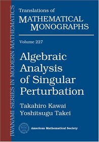 Algebraic Analysis of Singular Perturbation Theory (Translations of Mathematical Monographs)
