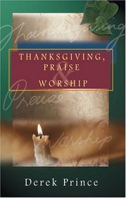 Thanksgiving, Praise & Worship