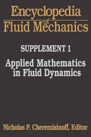 Encyclopedia of Fluid Mechanics: Supplement 1: Applied Mathematics in Fluid Dynamics (Including Comprehensive Series Index for Volumes 1-10)