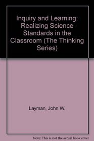 Inquiry and Learning: Realizing Science Standards in the Classroom (The Thinking Series)