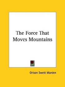 The Force That Moves Mountains