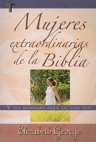 Mujeres Extraordinarias de la Biblia = Remarkable Women of the Bible (Spanish Edition)