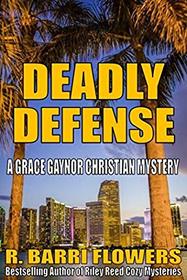 Deadly Defense (Grace Gaynor Christian Mysteries) (Volume 1)