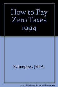 How to Pay Zero Taxes 1994