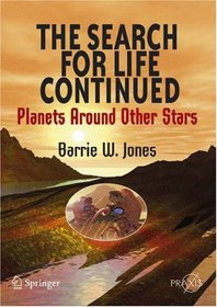 The Search for Life Continued: Planets Around Other Stars (Springer Praxis Books / Popular Astronomy)