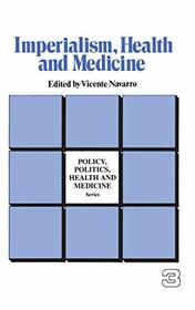Imperialism, Health and Medicine (Policy, Politics, Health and Medicine Series)