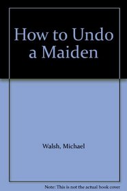 How to undo a maiden