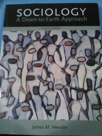 Sociology A Down-to-Earth Approach Custom Edition