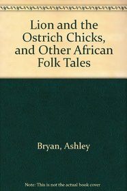 Lion and the Ostrich Chicks : And Other African Folk Tales