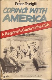 Coping with America: A Beginner's Guide to the U.S.A. (Coping with ...)