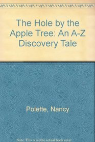 The Hole by the Apple Tree: An A-Z Discovery Tale