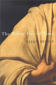 The White Fire of Time (Wesleyan Poetry)