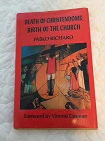 Death of christendoms, birth of the church: Historical analysis and theological interpretation of the church in Latin America