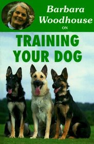 Barbara Woodhouse on Training Your Dog (Barbara Woodhouse on)
