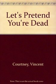 Let's Pretend You're Dead