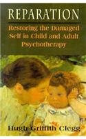 Reparation: Restoring the Damaged Self in Child and Adult Psychotherapy