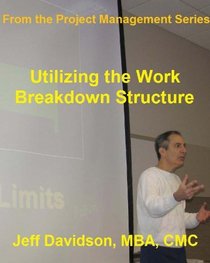 Utilizing the Work Breakdown Structure