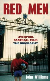 Red Men: Liverpool Football Club: The Biography