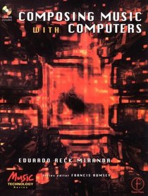 Composing Music with Computers (Music Technology)