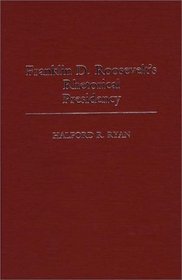 Franklin D. Roosevelt's Rhetorical Presidency: (Contributions in Political Science)