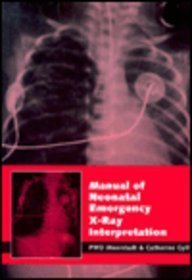 Manual of Neonatal Emergency X-Ray Interpretation