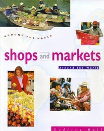 Shops and Markets Around the World (Around the World S.)