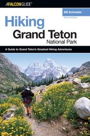 Hiking Grand Teton National Park, 2nd (Hiking Guide Series)