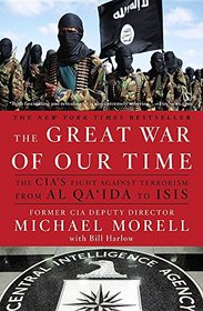 The Great War of Our Time: The CIA's Fight Against Terrorism--From al Qa'ida to ISIS