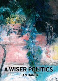 A Wiser Politics: Psyche, Polis, Cosmos