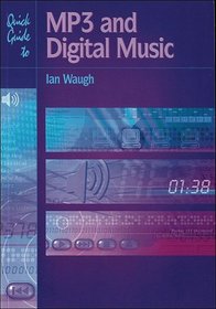 Quick Guide To Mp3 and Digital Music (Quick Guides)