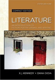 Literature: An Introduction to Fiction, Poetry, Drama, and Writing, Compact Edition (5th Edition) (Kennedy/Gioia Literature Series)