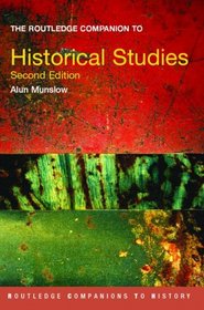 The Routledge Companion to Historical Studies (Routledge Companions to History)