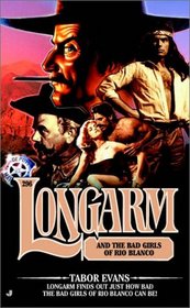Longarm and the Bad Girls of Rio Blanco (Longarm, No 296)