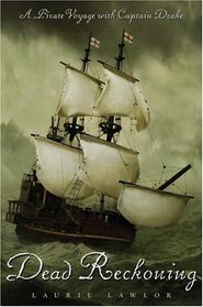 Dead Reckoning : A Pirate Voyage with Captain Drake