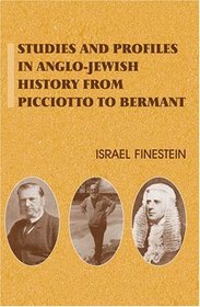 Studies and Profiles in Anglo-Jewish History: From Picciotto to Bermant