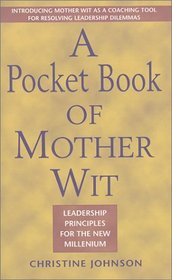 A Pocket Book Of Mother Wit : Leadership Principles for the New Millennium